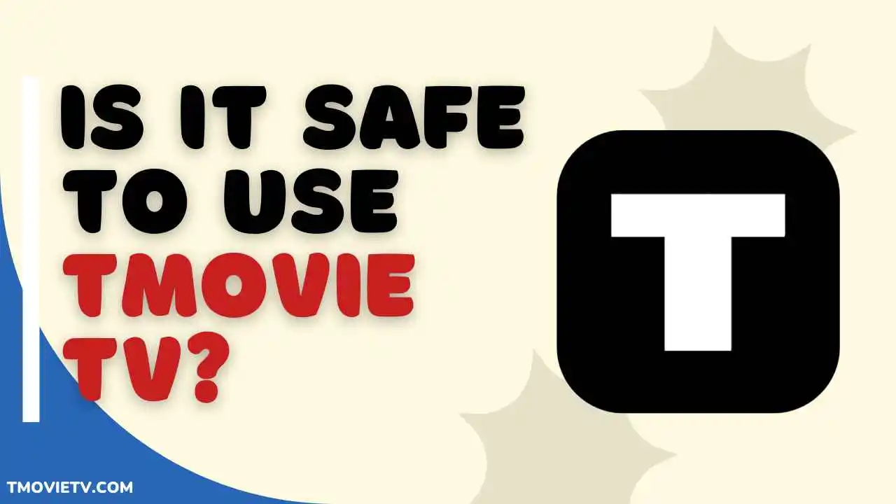 Is it Safe & Legal to Use Tmovie TV? Is it Safe and Legal to Use Tmovie TV